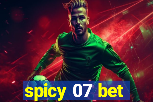 spicy 07 bet